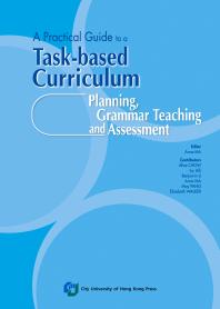 A Practical Guide to a Task-based Curriculum: Planning, Grammar Teaching and Assessment