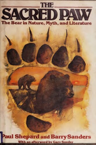 The Sacred Paw: The Bear in Nature, Myth, and Literature