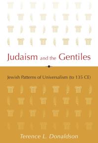 Judaism and the Gentiles: Jewish Patterns of Universalism (to 135 CE)