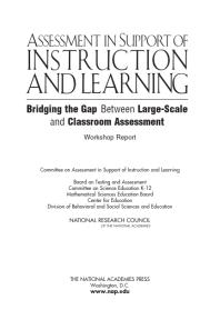 Assessment in Support of Instruction and Learning: Bridging the Gap Between Large-Scale and Classroom Assessment: Workshop Report