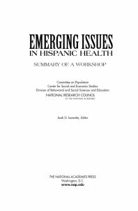 Emerging Issues in Hispanic Health: Summary of a Workshop