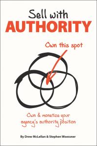 Sell with Authority: Own and Monetize Your Agency's Authority Position