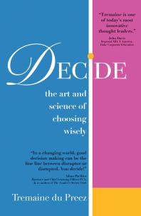 DECIDE-The Art and Science of Choosing Wisely