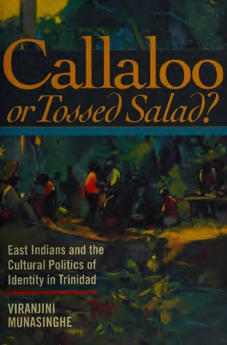 Callaloo or Tossed Salad?: East Indians and the Cultural Politics of Identity in Trinidad
