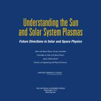 Understanding the Sun and Solar System Plasmas: Future Directions in Solar and Space Physics