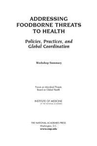 Addressing Foodborne Threats to Health: Policies, Practices, and Global Coordination: Workshop Summary