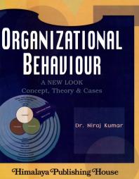 Organizational Behaviour: A New Look Concept; Theory & Cases