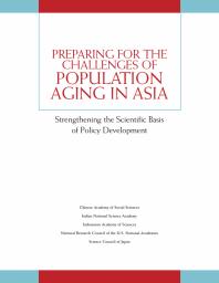 Preparing for the Challenges of Population Aging in Asia: Strengthening the Scientific Basis of Policy Development