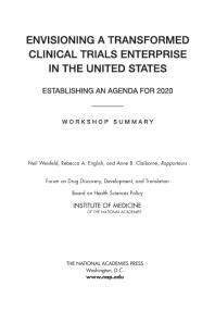 Envisioning a Transformed Clinical Trials Enterprise in the United States: Establishing an Agenda for 2020: Workshop Summary
