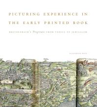 Picturing Experience in the Early Printed Book: Breydenbach's Peregrinatio from Venice to Jerusalem