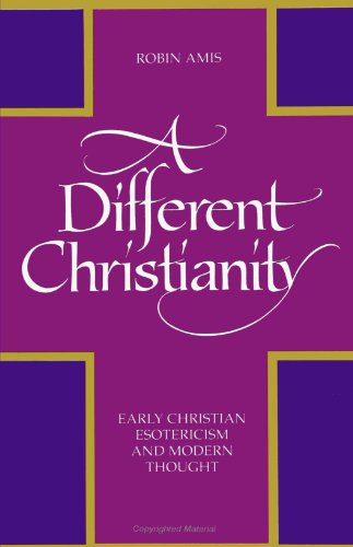 A Different Christianity: Early Christian Esotericism and Modern Thought