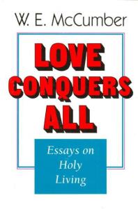 Love Conquers All: Essays on Holy Living