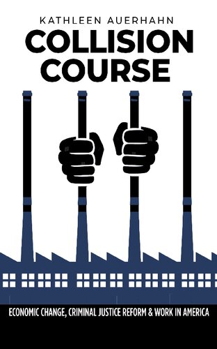 Collision Course: Economic Change, Criminal Justice Reform, and Work in America