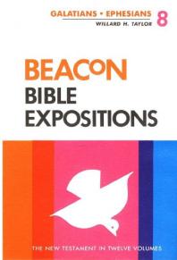Beacon Bible Expositions, Volume 8: Galatians Through Ephesians