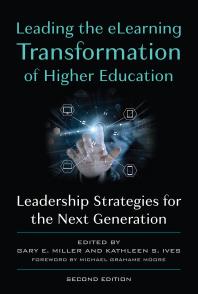 Leading the ELearning Transformation of Higher Education: Leadership Strategies for the Next Generation