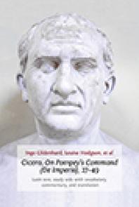 Cicero, on Pompey's Command (de Imperio), 27-49: Latin Text, Study Aids with Vocabulary, Commentary, and Translation