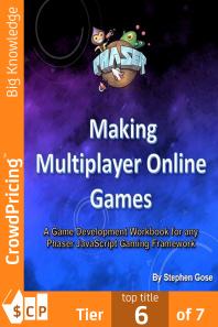 Making Multiplayer Online Games: A Game Development Workbook for any Phaser JavaScript Gaming Framework.