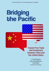 Bridging the Pacific: Toward Free Trade and Investment Between China and the United States