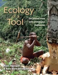 Ecology of a Tool: The Ground Stone Axes of Irian Jaya (Indonesia)