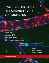 Lyme Disease and Relapsing Fever Spirochetes: Genomics, Molecular Biology, Host Interactions and Disease Pathogenesis