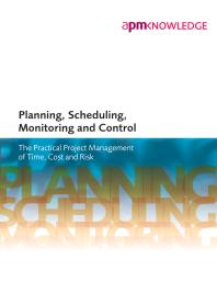 Planning, Scheduling, Monitoring and Control: The Practical Project Management of Time, Cost and Risk