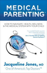 Medical Parenting: How to Navigate Health, Wellness and the Medical System with Your Child