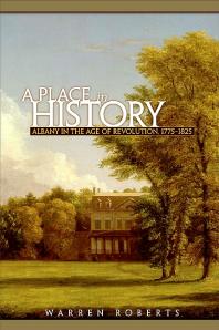 A Place in History: Albany in the Age of Revolution, 1775-1825