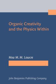 Organic Creativity and the Physics Within