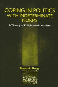 Coping in Politics with Indeterminate Norms: A Theory of Enlightened Localism