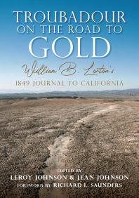 Troubadour on the Road to Gold: William B. Lorton's 1849 Journal to California