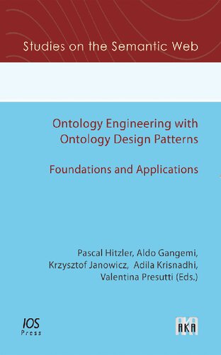 Ontology Engineering with Ontology Design Patterns: Foundations and Applications (Studies on the Semantic Web)