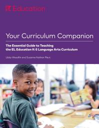 Your Curriculum Companion:: The Essential Guide to Teaching the El Education K-5 Language Arts Curriculum