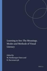 Learning to See: the Meanings, Modes and Methods of Visual Literacy