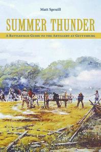 Summer Thunder: A Battlefield Guide to the Artillery at Gettysburg