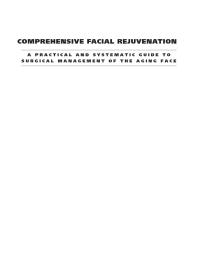 Comprehensive Facial Rejuvenation: A Practical and Systematic Guide to Surgical Management of the Aging Face