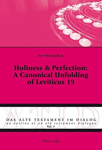 Holiness & Perfection: A Canonical Unfolding of Leviticus 19 (Das Alte Testament im Dialog / An Outline of an Old Testament Dialogue)