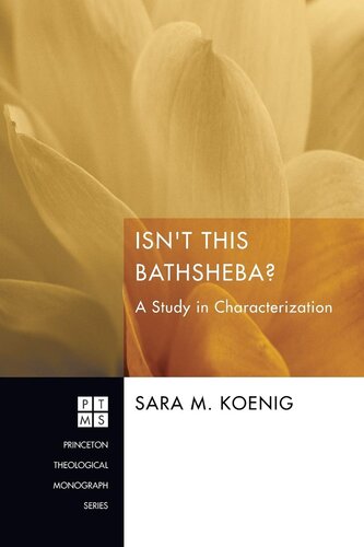 Isn't This Bathsheba?: A Study in Characterization (Princeton Theological Monograph)