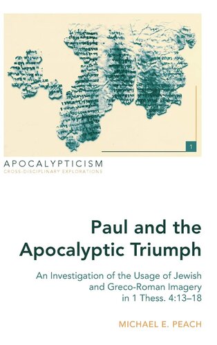 Paul and the Apocalyptic Triumph: An Investigation of the Usage of Jewish and Greco-Roman Imagery in 1 Thess. 4:13–18 (Apocalypticism)