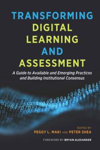 Transforming Digital Learning and Assessment: A Guide to Available and Emerging Practices and Building Institutional Consensus