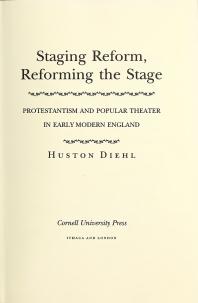 Staging Reform, Reforming the Stage: Protestantism and Popular Theater in Early Modern England