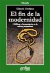 El Fin de La Modernidad: Nihilismo y Hermeneutica En La Cultura Posmoderna