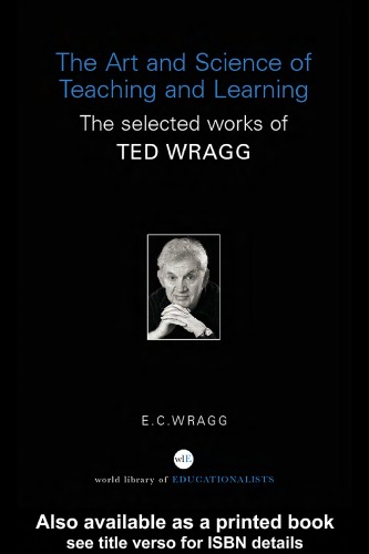 The Art and Science of Teaching and Learning: The selected works of Ted Wragg