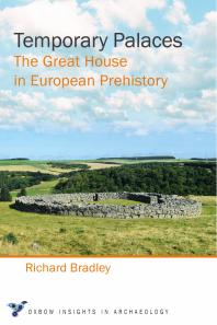 Temporary Palaces: The Great House in European Prehistory