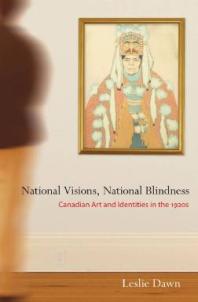 National Visions, National Blindness: Canadian Art and Identities in the 1920s