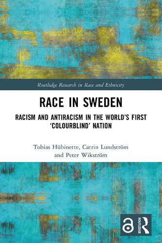 Race in Sweden: Racism and Antiracism in the World’s First ‘Colourblind’ Nation