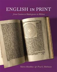 English in Print from Caxton to Shakespeare to Milton