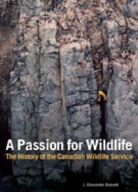A Passion for Wildlife: The History of the Canadian Wildlife Service