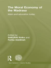 The Moral Economy of the Madrasa: Islam and Education Today