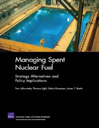 Managing Spent Nuclear Fuel: Strategy Alternatives and Policy Implications