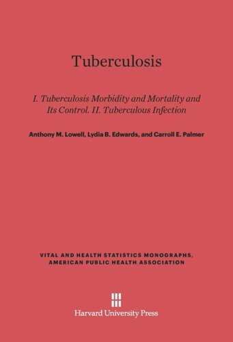 Tuberculosis: Part I, Tuberculosis Morbidity and Mortality and Its Control. Part II, Tuberculous Infection